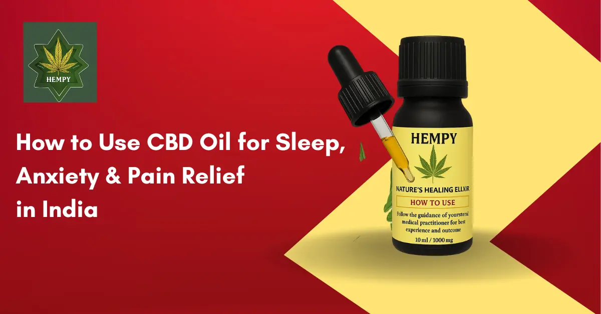 How to Use CBD Oil for Sleep, Anxiety & Pain Relief in India